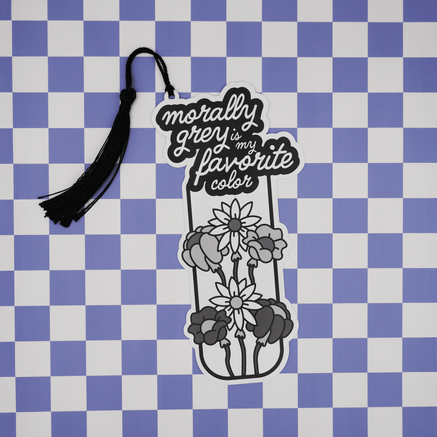 “Morally Grey is My Favorite Color” Bookmark