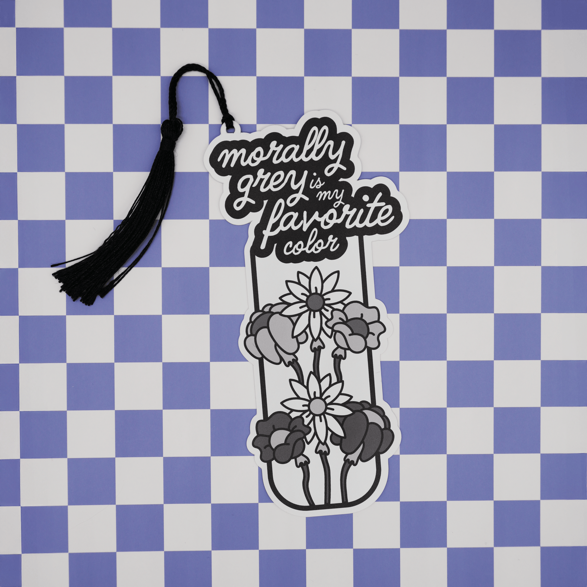 “Morally Grey is My Favorite Color” Bookmark