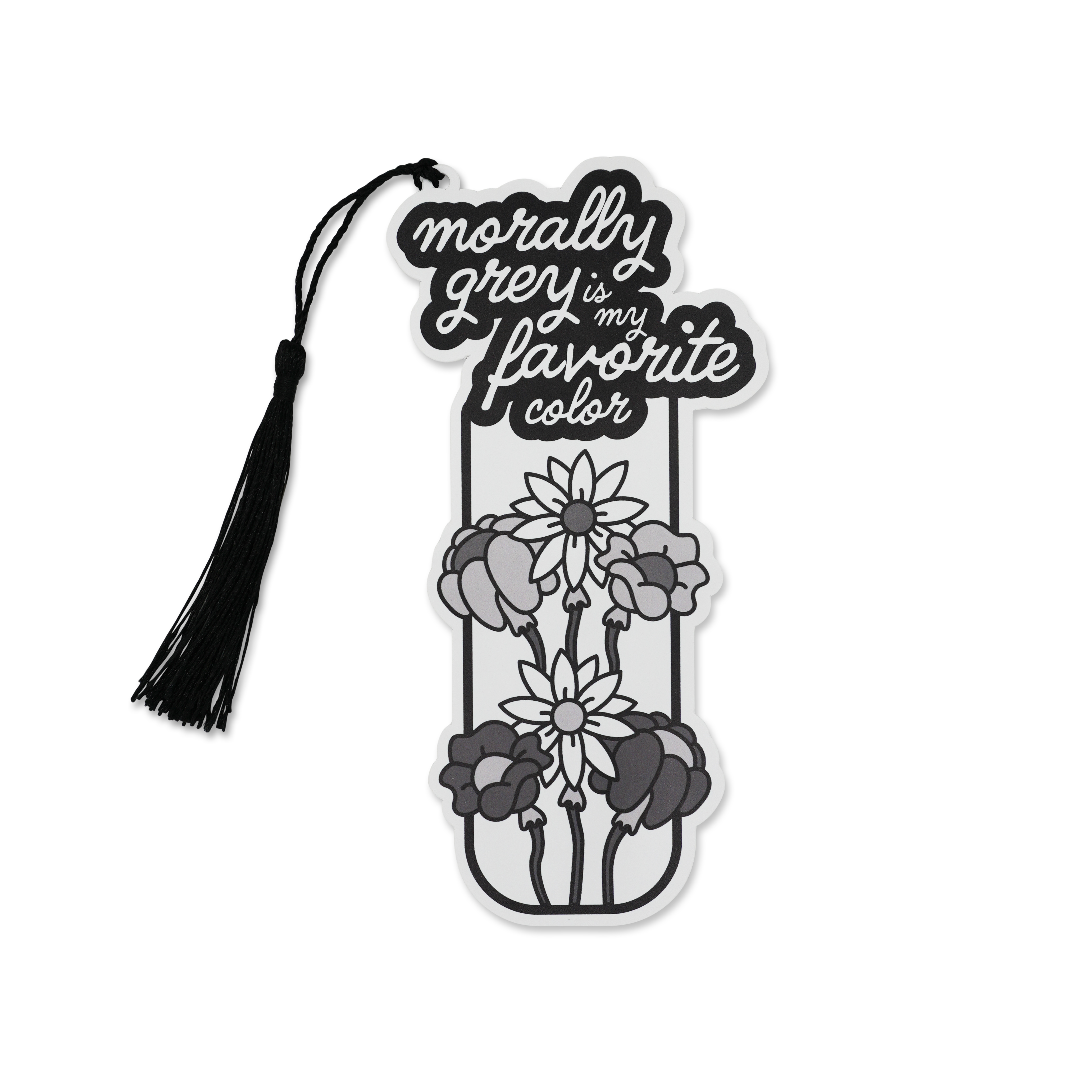 “Morally Grey is My Favorite Color” Bookmark