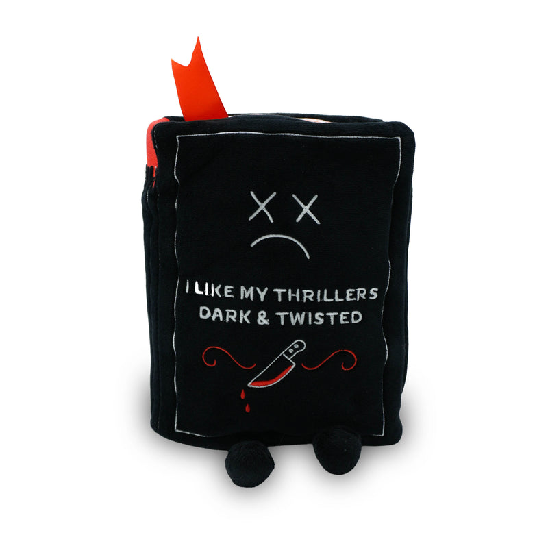 "I Like My Thrillers Dark & Twisted" Book Plush