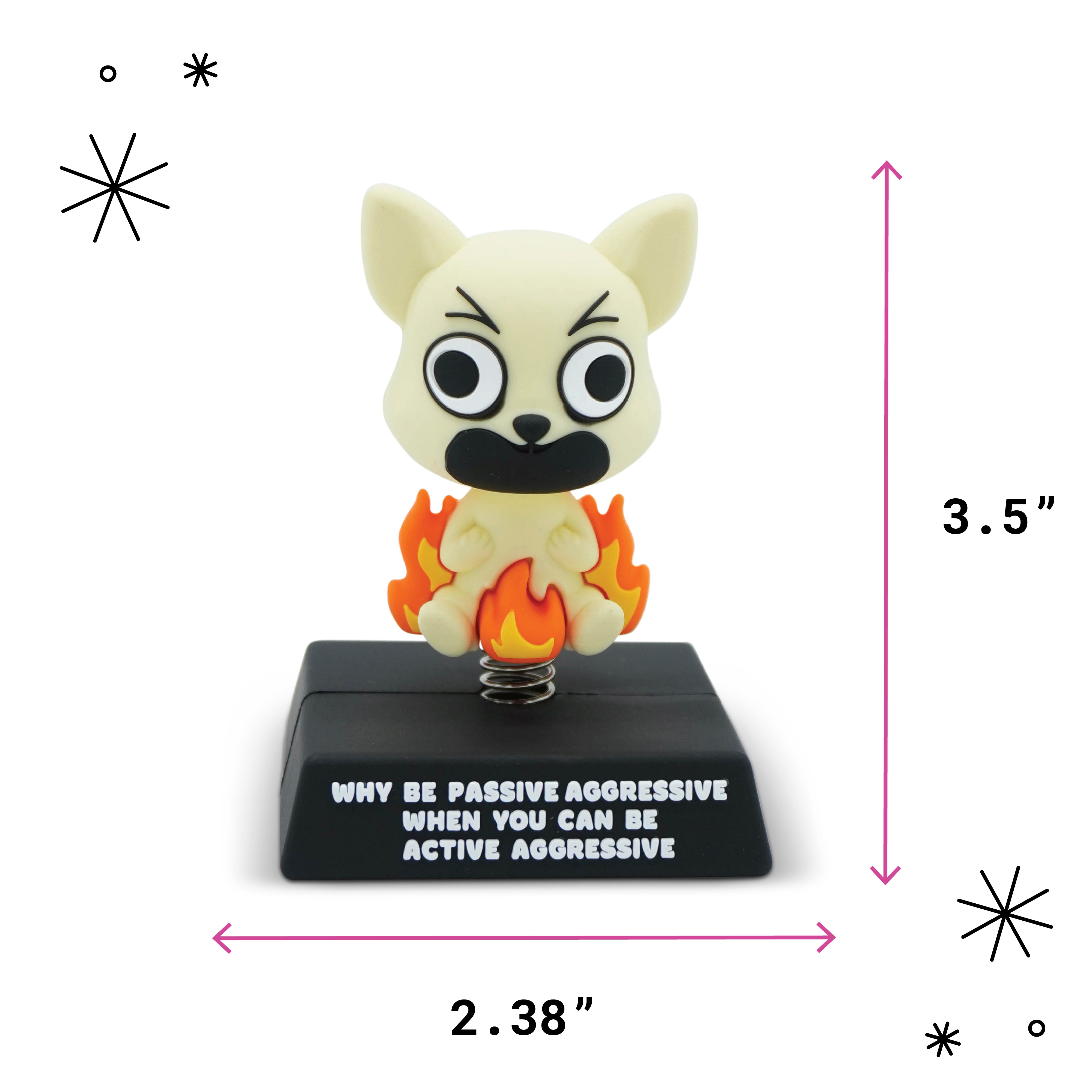 “Why Be Passive Aggressive When You Can Be Active Aggressive" Chihuahua Spring Bobblehead