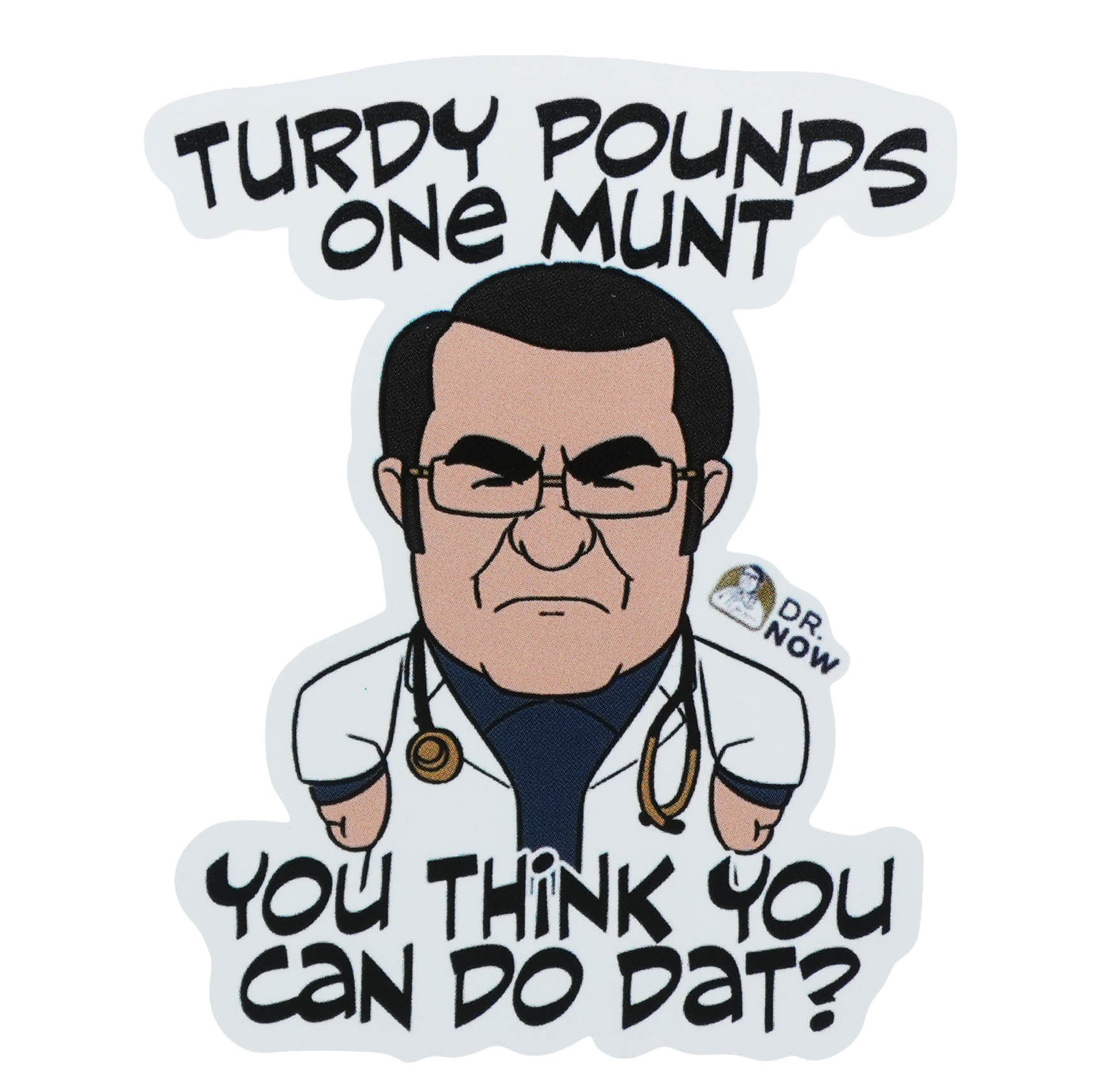 Funny Dr. Now Quote Stickers (3 Pack) - Officially Licensed