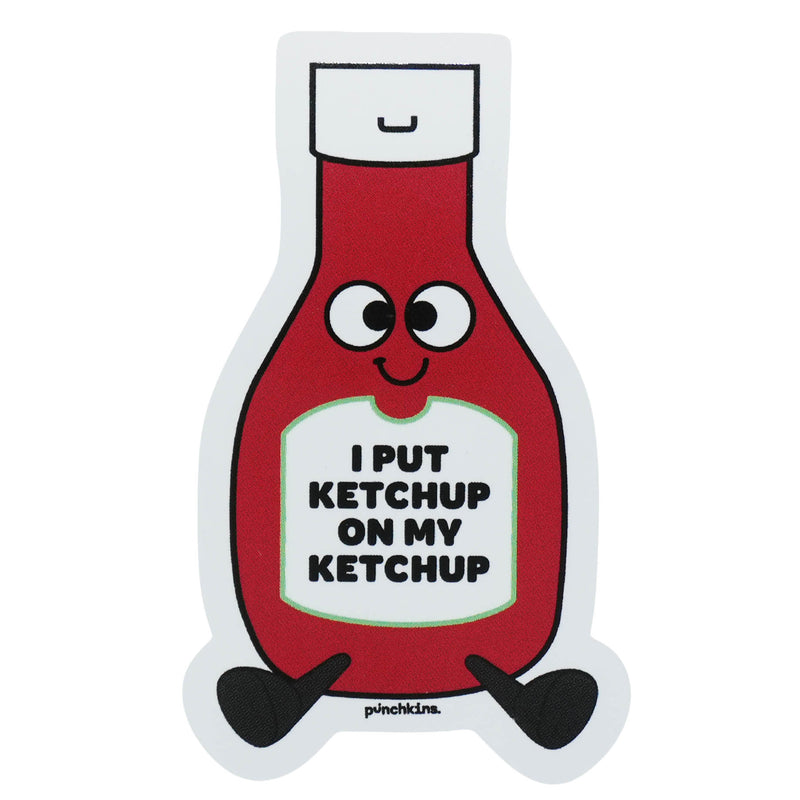 "I Put Ketchup on My Ketchup" Vinyl Sticker